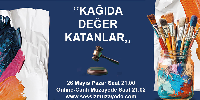 Sessiz Müzayede | RC RESİM MÜZAYEDESİ - ''KAĞIDA DEĞER KATANLAR''